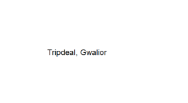 Tripdeal - Gwalior