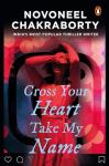 Cross Your Heart Take My Name - Novoneel Chakraborty
