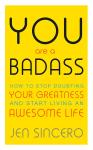 You Are a Badass - Jen Sincero