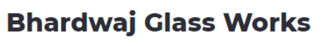 Bhardwaj Glass Works - Laxmi Nagar - Delhi