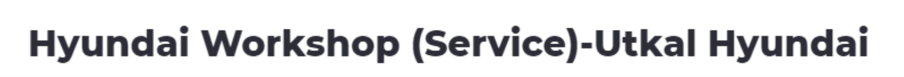 Utkal Hyundai Service Workshop - Gajapati Nagar - Bhubaneshwar