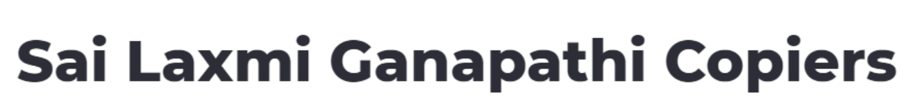 Sai Laxmi Ganapathi Copiers - Miyapur - Hyderabad