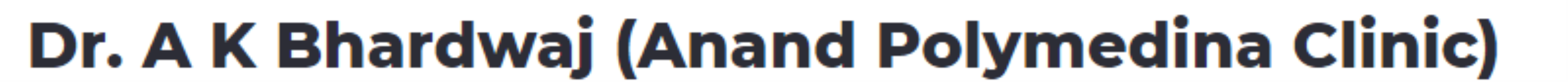 Dr. A K Bhardwaj - Mayur Vihar Phase 1 - Delhi