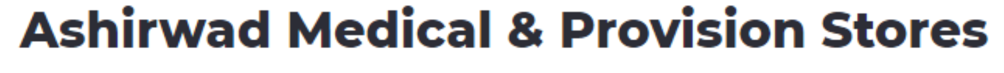 Ashirwad Medical & Provision Stores - Sola Road - Ahmedabad