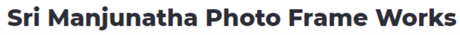 Sri Manjunatha Photo Frame Works - Kamakshipalya - Bengaluru