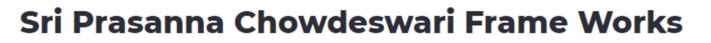 Sri Prasanna Chowdeswari Frame Works - Krishnarajapuram - Bengaluru