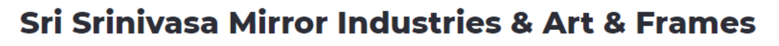 Sri Srinivasa Mirror Industries - BVK Iyengar Road - Bengaluru