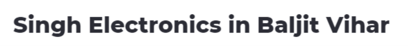 Singh Electronics - Kirari Suleman Nagar - Delhi