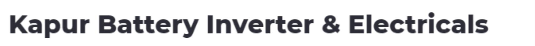 Kapur Battery Inverter & Electricals - Dilshad Garden - Delhi