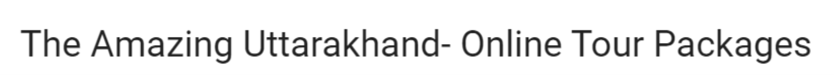 The Amazing Uttarakhand- Online Tour Packages - Shantikunj - Haridwar
