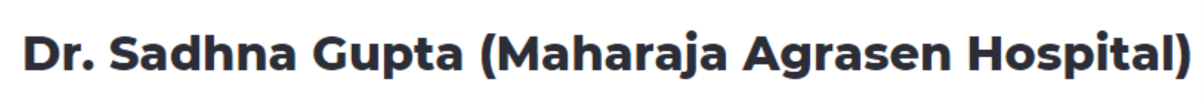 Dr. Sadhna Gupta (Maharaja Agrasen Hospital) - West Punjabi Bagh - Delhi