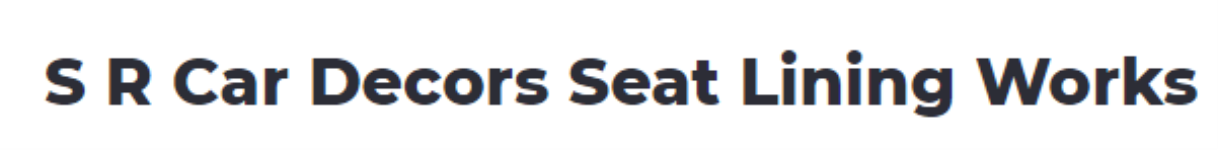 S R Car Decors Seat Lining Works - Mehdipatnam - Hyderabad