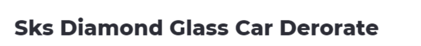 Sks Diamond Glass Car Derorate - Old Bowenpally - Hyderabad
