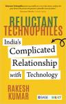 Reluctant Technophiles - Rakesh Kumar