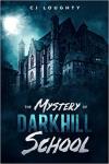 The Mystery of Darkhill School - Cj Loughty
